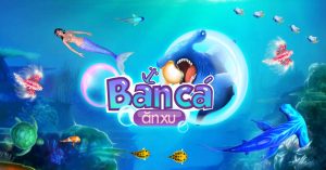 Bắn cá ăn xu miễn phí