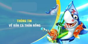 Bắn cá thần rồng - Trải nghiệm game giải trí kịch tính